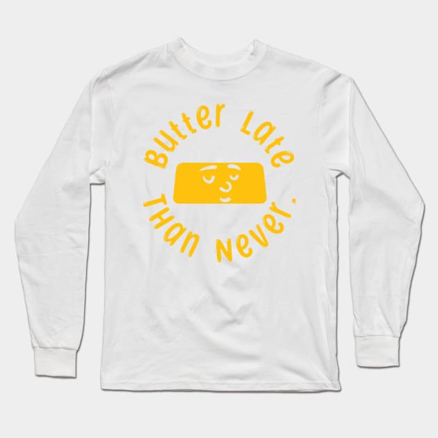 butter pun Long Sleeve T-Shirt by Shirts That Bangs